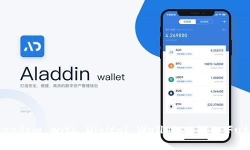 Unlock Your Financial Freedom with Digital Wallets: The Future of Personal Finance