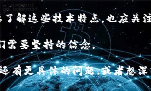 有关TPWallet被盗的追溯问题，可以根据区块链的特性进行分析。区块链技术的核心就是其透明性和去中心化，因此在一定程度上，盗窃行为是可以进行追踪的。然而，具体的追溯情况可以受几个因素的限制。

### 1. 区块链的追溯特性

区块链是一种分布式账本技术，每笔交易都会记录在链上。这意味着：

每当你发送或接收代币时，相关的信息都会被写入到区块链中。交易的详细信息是公开的，包括发送者和接收者的地址、交易金额以及时间戳。

因此，TPWallet被盗后，您可以通过区块链浏览器追踪到这些被盗资产的去向。这就如同在一条大河中追溯一只被漂流的船，只要知道起点和终点，就能找到它的路径。

### 2. 匿名性与隐私性

尽管区块链提供了透明的交易数据，但它本质上还是匿名的。用户的身份与区块链地址并没有直接关系：

这就像是一个戴着面具的舞者，虽然可以看到他的舞姿，却无法知道他背后的真实身份。因此，即使你可以追溯到被盗资产的去向，找到窃取者的难度依然很大。

此外，黑客可能会通过多次转账和交易混淆这些信息，进一步增加了追踪的难度。这就像是在茫茫人海中寻找一位不留姓名的旅行者，虽然可以看到他的行踪，但很难知道他是谁。

### 3. 相关机构的角色

在发生盗窃事件后，一些区块链安全公司和政府机构可能会对事件进行调查和追踪：

这些机构如同探险队，会利用各种技术手段和工具来追踪被盗资产。通过数据分析、人工智能等手段，他们能够识别异常交易、监控可疑地址并尝试找到更多线索。

有些区块链项目与法律机构合作，提供智能合约和技术支持，以帮助用户在遭遇盗窃时，能尽快采取行动。

### 4. 预防措施

虽然有可能追溯被盗资产，但更加重要的是如何预防盗窃事件的发生。

首先，用户应该采取措施保护自己的钱包，例如使用强密码、双重验证和冷存储方案。想象一下把你的珍贵财物锁在一个保险箱中，而不是随意放在桌面上。

此外，保持软件更新，并关注安全漏洞也是非常重要的。就如同定期检查家里的锁和门，防患于未然。

### 5. 小结

虽然TPWallet被盗后的追溯是可能的，但这种追踪在技术上存在很多困难。用户不仅需要了解这些技术特点，也应关注如何提高个人的安全意识，才能更好地保护自己的数字资产。

最后，无论是在网络宝藏的海洋中，还是在日常生活中，增强自己的安全防范意识都是我们需要坚持的信念。

希望以上的内容能够帮助大家更好地了解TPWallet被盗的追溯问题及相关措施！如果你还有更具体的问题，或者想深入探讨某些方面，欢迎随时提问。
