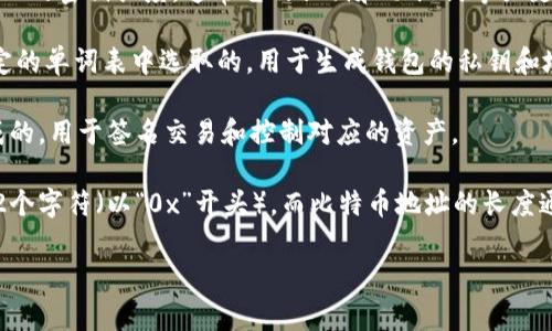 TPWallet（TP钱包）是一种多链钱包，支持多种加密货币的存储和管理。关于TPWallet的密钥长度，通常它的私钥和助记词等关键元素遵循业内标准。

1. **助记词**：TPWallet使用的助记词通常是12个或24个单词，这些单词是从特定的单词表中选取的，用于生成钱包的私钥和地址。助记词的长度决定了钱包恢复时的安全性，24个单词的助记词比12个更安全。

2. **私钥**：TPWallet中的私钥一般为64位十六进制字符串，这个私钥是随机生成的，用于签名交易和控制对应的资产。

3. **地址**：TPWallet的地址长度可能因不同区块链而异，常见的以太坊地址为42个字符（以“0x”开头），而比特币地址的长度通常在26到35个字符之间。

如果你有特定的需求或疑问，请提供更详细的信息，以便我能更好地帮助你。