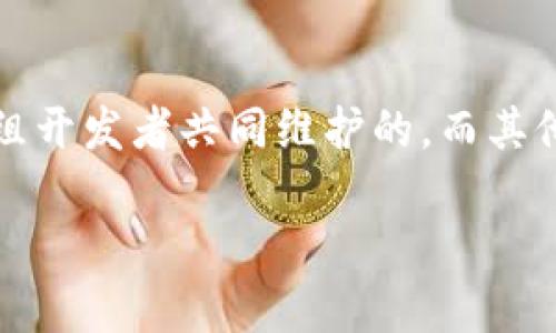 区块链钱包的创始人并不是单一的人，因为区块链钱包有许多类型和不同的开发团队。例如，比特币的钱包——比特币核心钱包（Bitcoin Core）是由一组开发者共同维护的。而其他如以太坊钱包（Ethereum Wallet）等也有其各自的开发团队。此外，许多第三方钱包（如Coinbase、Blockchain.info等）是由不同的公司或个人开发的。

如果您有想要了解的特定钱包或平台，或者想要探讨关于区块链钱包的更深层次的话题，请告诉我，我可以为您提供更详细的信息。