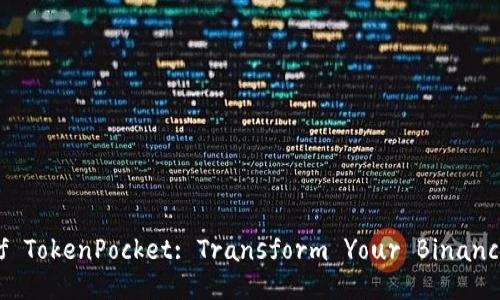 Unlock the Power of TokenPocket: Transform Your Binance Experience Today!